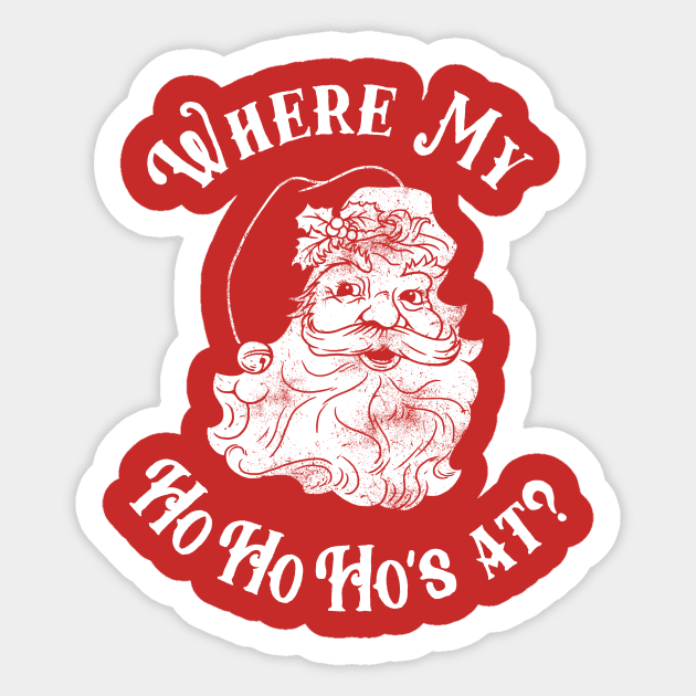 Where My Ho Ho Ho's At? Sticker by dumbshirts